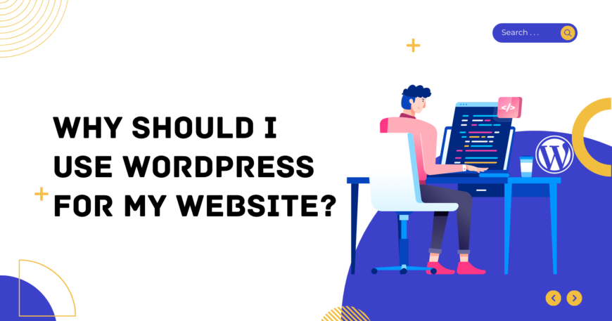 Why should I use WordPress for my website?